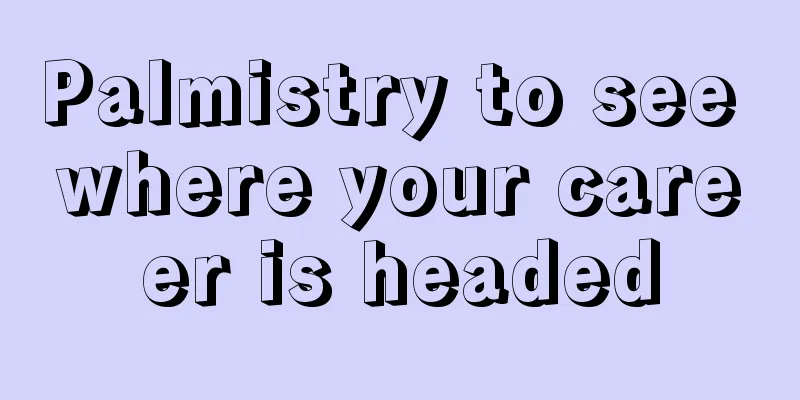 Palmistry to see where your career is headed