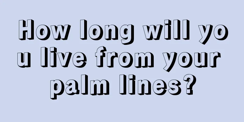 How long will you live from your palm lines?