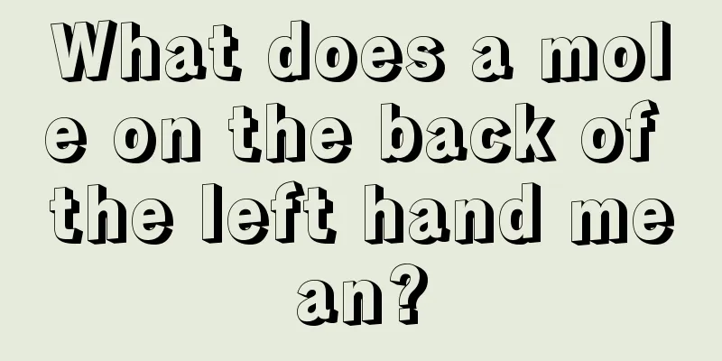 What does a mole on the back of the left hand mean?