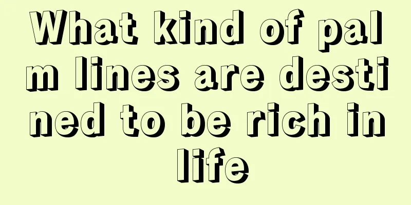 What kind of palm lines are destined to be rich in life