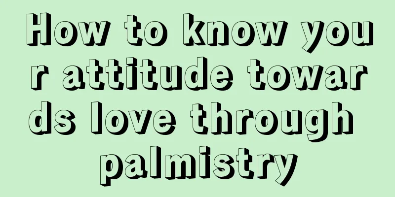 How to know your attitude towards love through palmistry