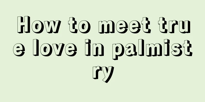 How to meet true love in palmistry