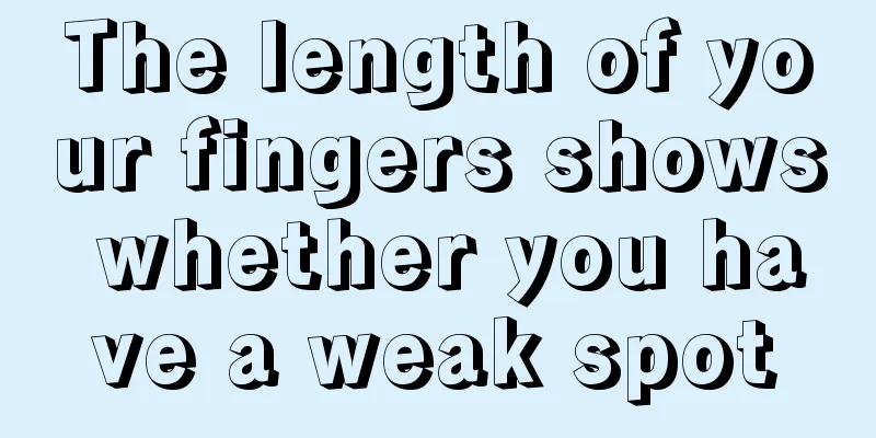 The length of your fingers shows whether you have a weak spot