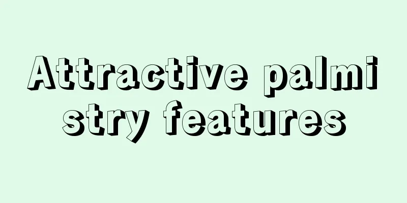 Attractive palmistry features