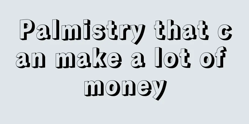 Palmistry that can make a lot of money