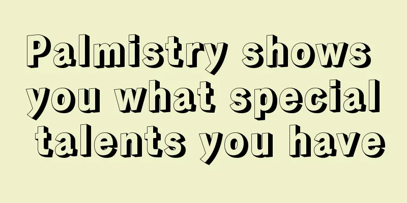 Palmistry shows you what special talents you have