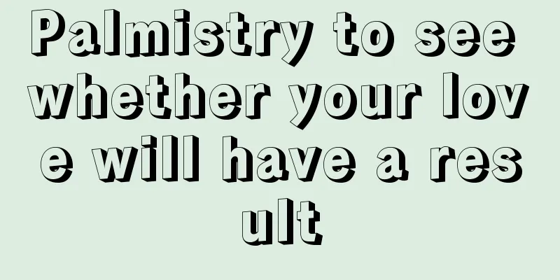 Palmistry to see whether your love will have a result