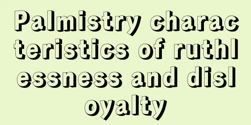 Palmistry characteristics of ruthlessness and disloyalty