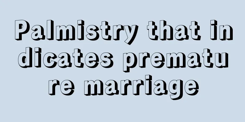 Palmistry that indicates premature marriage
