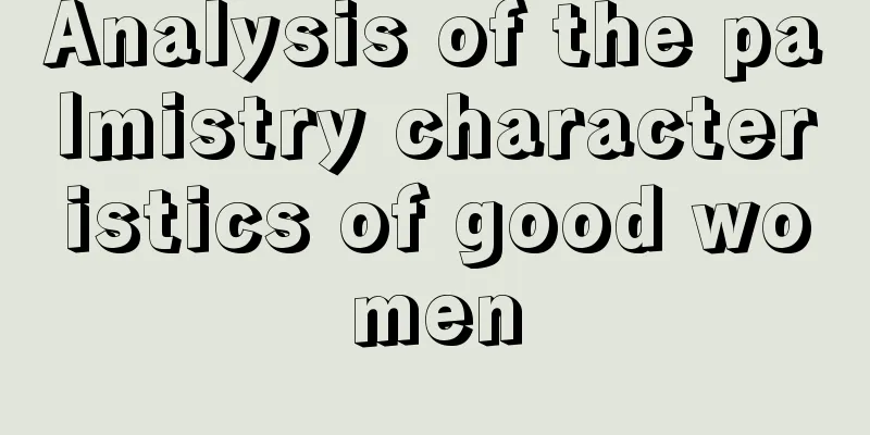 Analysis of the palmistry characteristics of good women