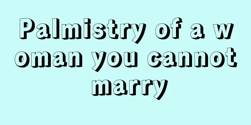 Palmistry of a woman you cannot marry