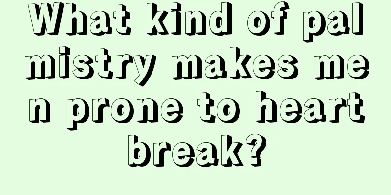 What kind of palmistry makes men prone to heartbreak?