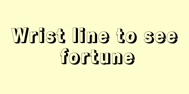 Wrist line to see fortune