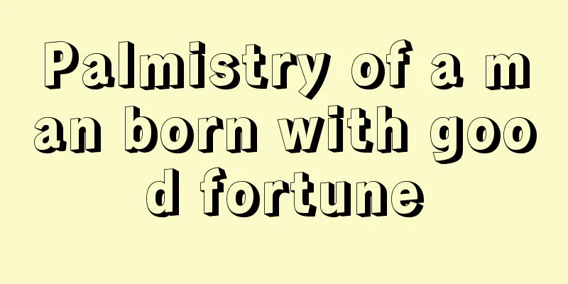 Palmistry of a man born with good fortune