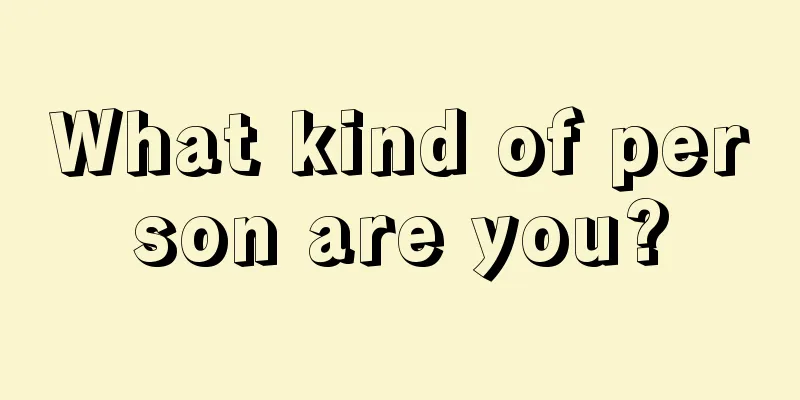 What kind of person are you?