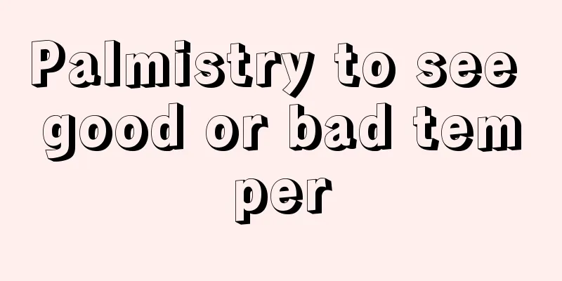 Palmistry to see good or bad temper