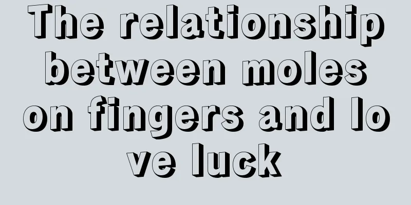 The relationship between moles on fingers and love luck