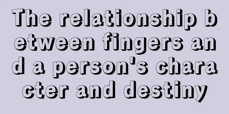 The relationship between fingers and a person's character and destiny