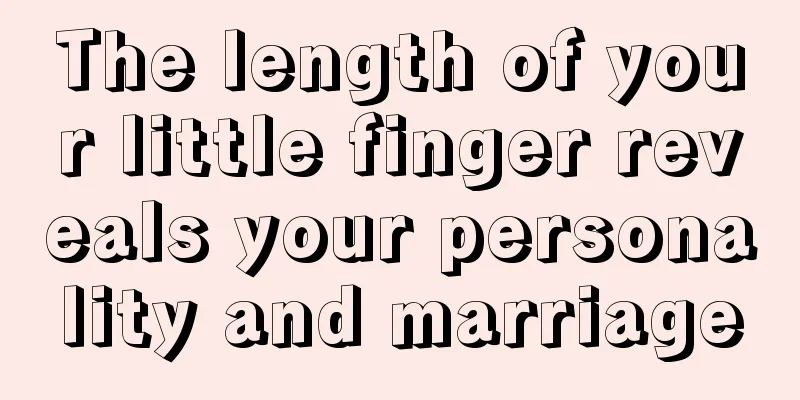 The length of your little finger reveals your personality and marriage