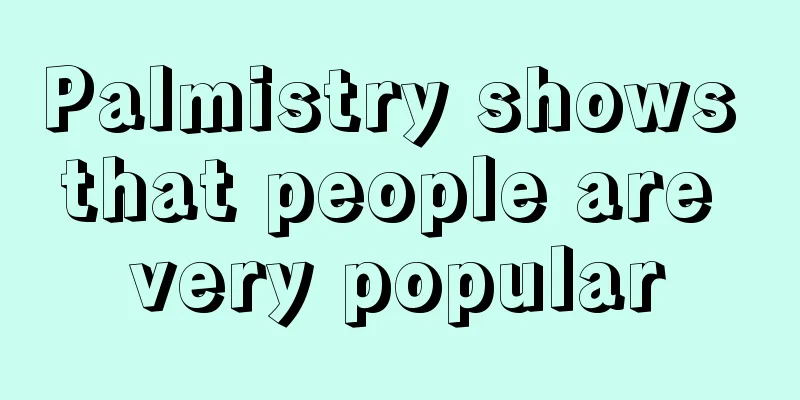 Palmistry shows that people are very popular