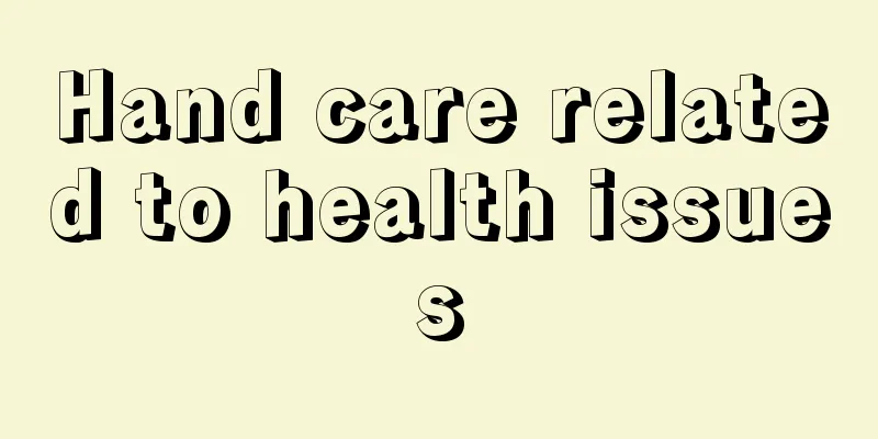 Hand care related to health issues