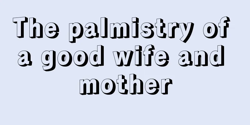 The palmistry of a good wife and mother