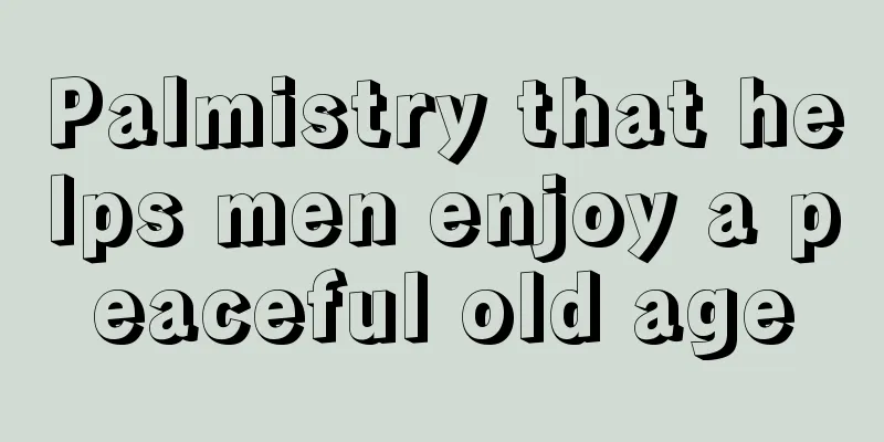 Palmistry that helps men enjoy a peaceful old age