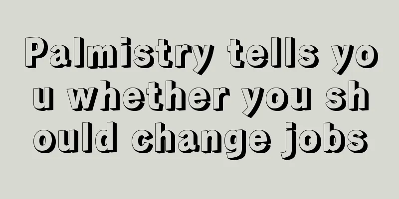 Palmistry tells you whether you should change jobs