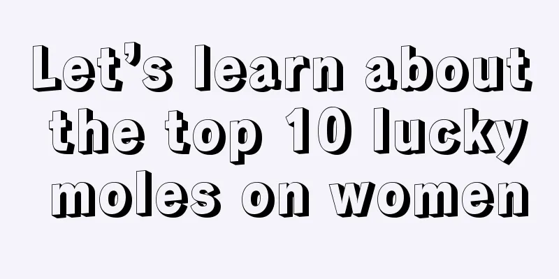 Let’s learn about the top 10 lucky moles on women