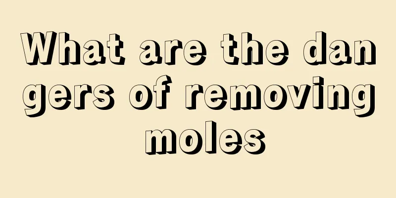 What are the dangers of removing moles