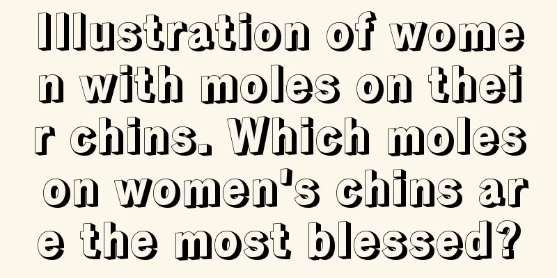 Illustration of women with moles on their chins. Which moles on women's chins are the most blessed?