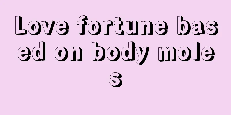 Love fortune based on body moles