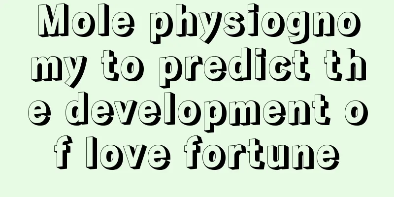 Mole physiognomy to predict the development of love fortune