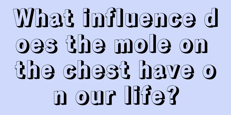 What influence does the mole on the chest have on our life?