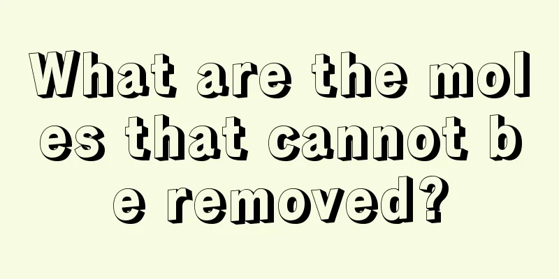 What are the moles that cannot be removed?