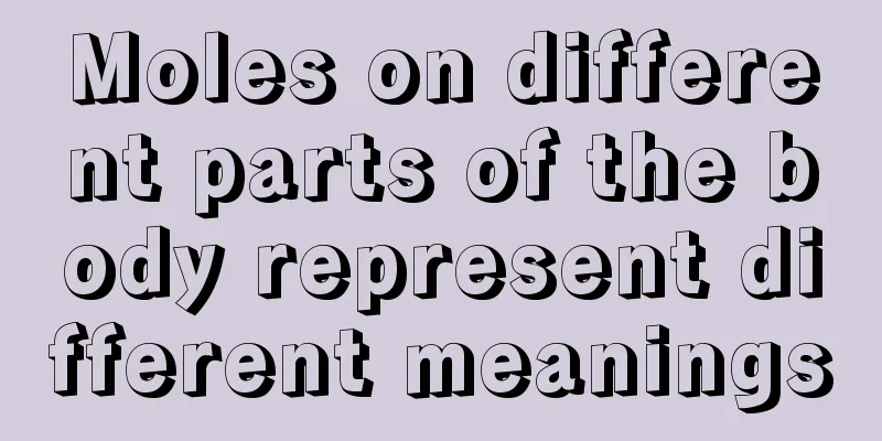 Moles on different parts of the body represent different meanings