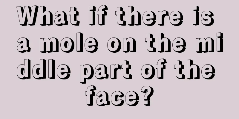 What if there is a mole on the middle part of the face?