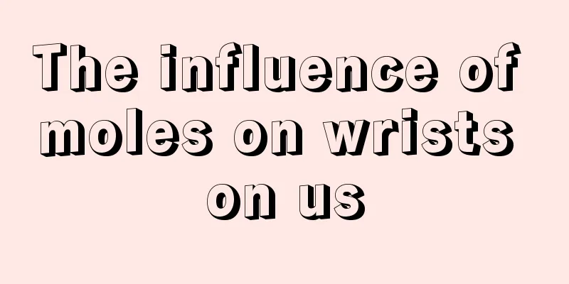 The influence of moles on wrists on us
