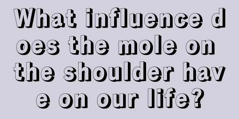 What influence does the mole on the shoulder have on our life?