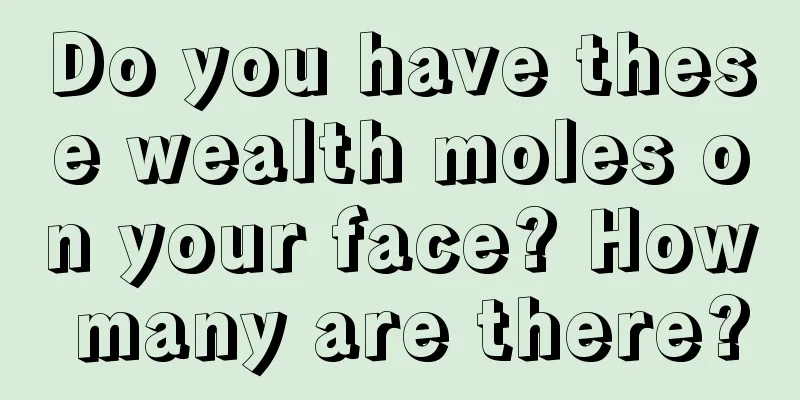 Do you have these wealth moles on your face? How many are there?