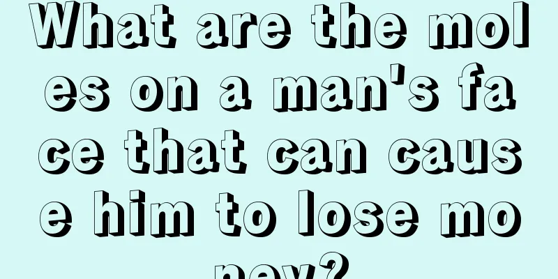 What are the moles on a man's face that can cause him to lose money?