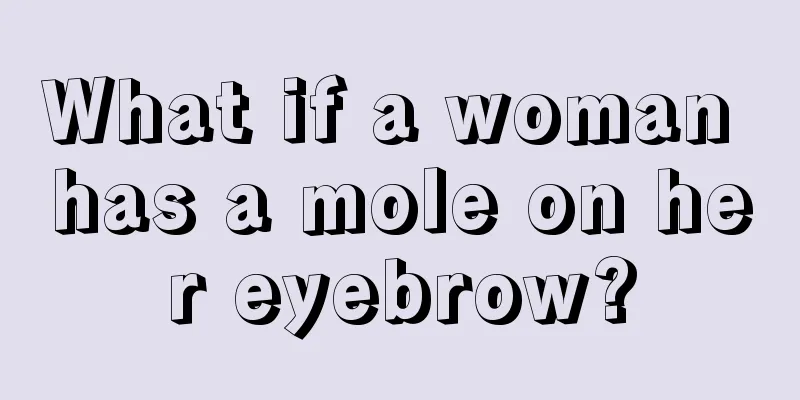 What if a woman has a mole on her eyebrow?