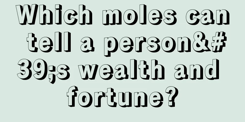 Which moles can tell a person's wealth and fortune?