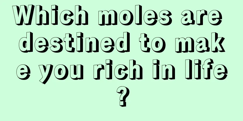 Which moles are destined to make you rich in life?
