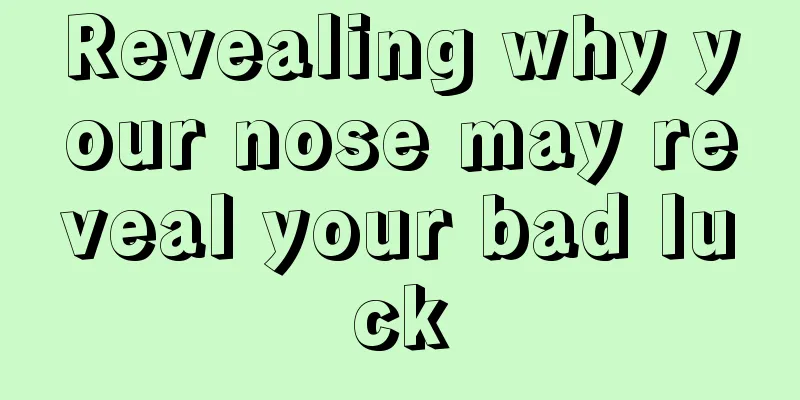 Revealing why your nose may reveal your bad luck