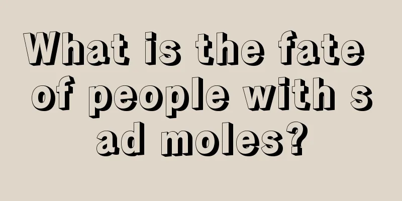 What is the fate of people with sad moles?