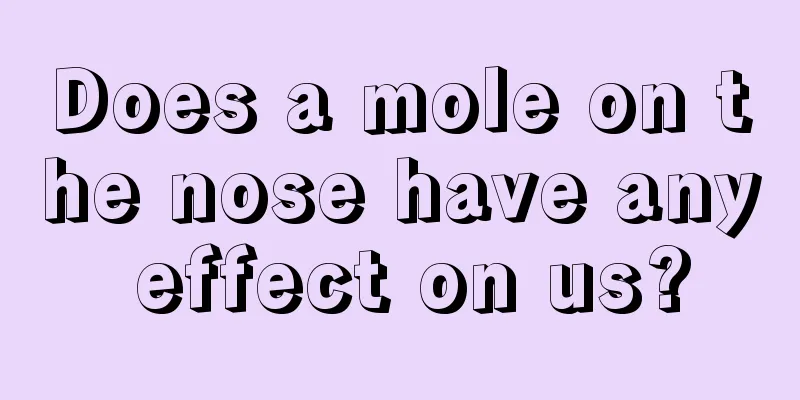 Does a mole on the nose have any effect on us?