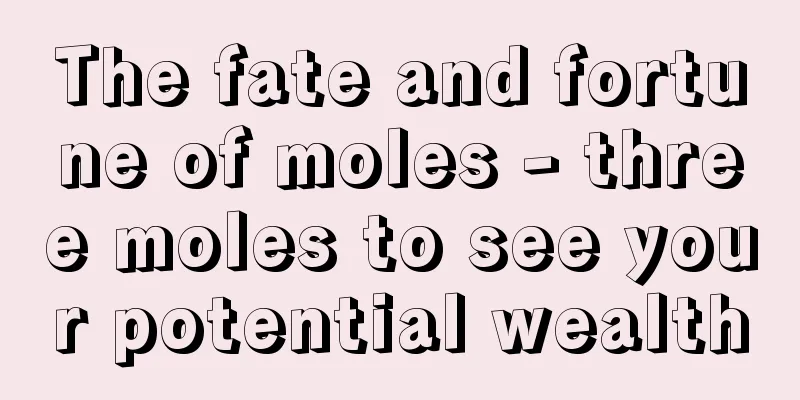 The fate and fortune of moles - three moles to see your potential wealth