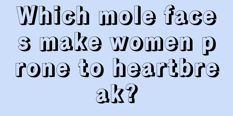Which mole faces make women prone to heartbreak?