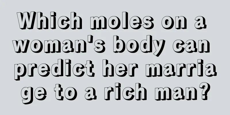 Which moles on a woman's body can predict her marriage to a rich man?